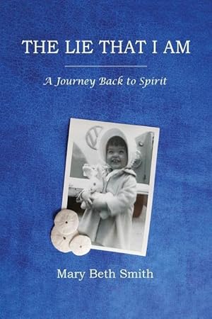 Immagine del venditore per The Lie That I Am: A Journey Back to Spirit venduto da moluna