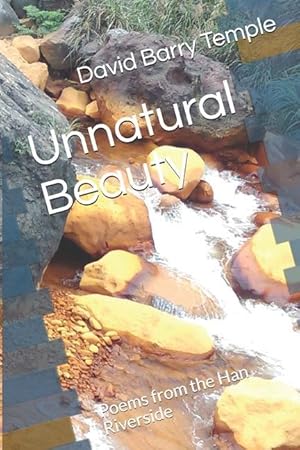 Bild des Verkufers fr Unnatural Beauty: Poems from the Han Riverside zum Verkauf von moluna