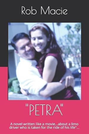 Imagen del vendedor de Petra: A Novel Written Like a Movie.about a Limo Driver Who Is Taken for the Ride of His Life. a la venta por moluna