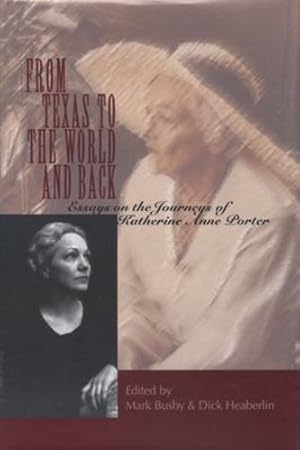 Image du vendeur pour From Texas to the World and Back: Essays on the Journeys of Katherine Anne Porter [Hardcover ] mis en vente par booksXpress