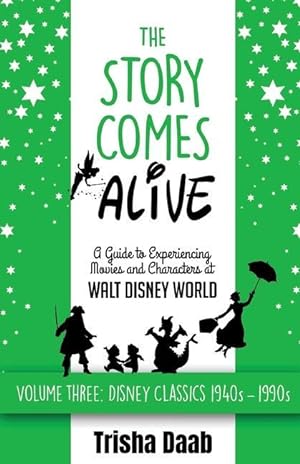 Bild des Verkufers fr The Story Comes Alive: A Guide to Experiencing Movies and Characters at Walt Disney World [Volume Three: Disney Classics: 1940s-1990s] zum Verkauf von moluna