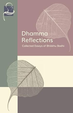 Bild des Verkufers fr Dhamma Reflections: Collected Essays of Bhikkhu Bodhi zum Verkauf von moluna