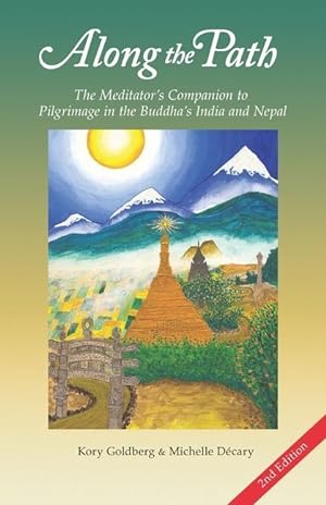 Seller image for Along the Path: The Meditator\ s Companion to Pilgrimage in the Buddha\ s India and Nepal for sale by moluna