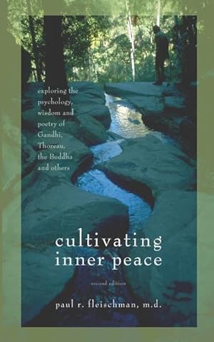 Bild des Verkufers fr Cultivating Inner Peace: Exploring the Psychology, Wisdom and Poetry of Gandhi, Thoreau, the Buddha, and Others zum Verkauf von moluna