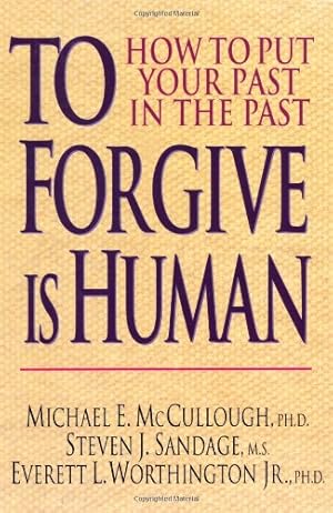 Bild des Verkufers fr To Forgive Is Human: How to Put Your Past in the Past by McCullough, Michael E., Sandage, Steven J., Worthington Jr., Everett L. [Paperback ] zum Verkauf von booksXpress