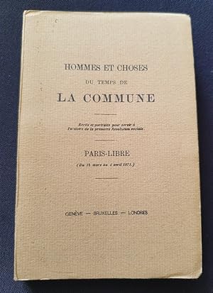 Hommes et choses du temps de la Commune - Paris Libre ( Du 18 Mars au 4 Avril 1871)