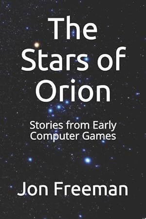 Bild des Verkufers fr The Stars of Orion: Stories from Early Computer Games zum Verkauf von moluna