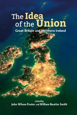 Image du vendeur pour The The Idea of the Union: Great Britain and Northern Ireland [Paperback ] mis en vente par booksXpress