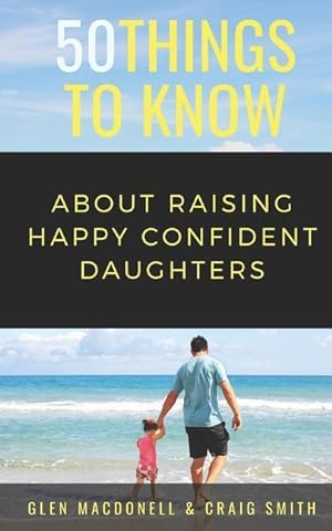 Seller image for 50 Things to Know about Raising Happy Confident Daughters: Tips for Dads of Daughters for sale by moluna
