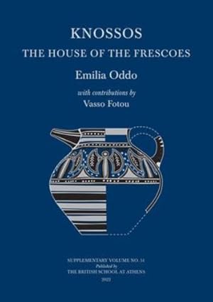 Seller image for Knossos: The House of the Frescoes (BSA Supplementary Volume) by Oddo, Emilia [Hardcover ] for sale by booksXpress