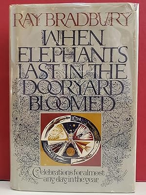 Seller image for When Elephants Last in the Dooryard Bloomed: Celebrations for Almost Any Day in the Year for sale by Moe's Books