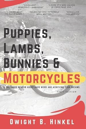 Image du vendeur pour Puppies, Lambs, Bunnies & Motorcycles: A Childhood Memoir about Hard Work and Achieving Your Dreams. mis en vente par moluna
