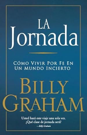 Seller image for La Jornada: Como Vivir por Fe en un Mundo Incierto (Spanish Edition) by Billy Graham [Paperback ] for sale by booksXpress