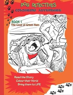 Bild des Verkufers fr Dog Detectives Colouring Adventure: The Case of Green Ham: Book 1 zum Verkauf von moluna