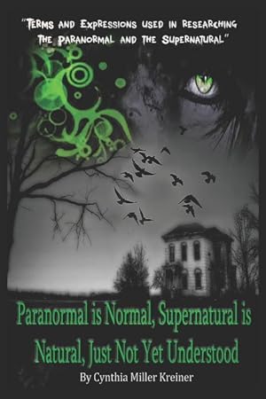 Seller image for Paranormal Is Normal, Supernatural Is Natural, Just Not Yet Understood: Terms and Expressions Used in Researching the Paranormal and the Supernatural for sale by moluna