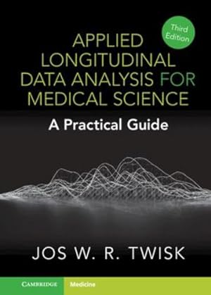 Bild des Verkufers fr Applied Longitudinal Data Analysis for Medical Science: A Practical Guide by Twisk, Jos W. R. [Hardcover ] zum Verkauf von booksXpress