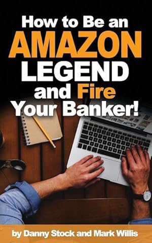 Seller image for How to Be an Amazon Legend and Fire Your Banker! for sale by moluna