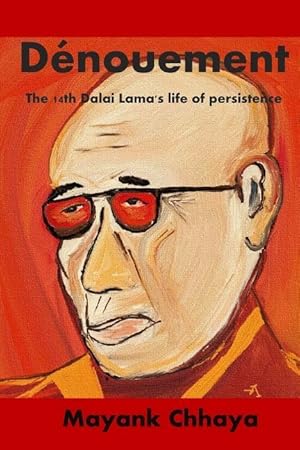 Bild des Verkufers fr The Dnouement: The 14th Dalai Lama\ s life of persistence zum Verkauf von moluna