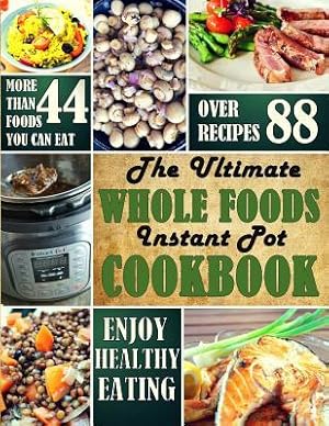 Bild des Verkufers fr The Ultimate Whole Foods Instant Pot Cookbook zum Verkauf von moluna