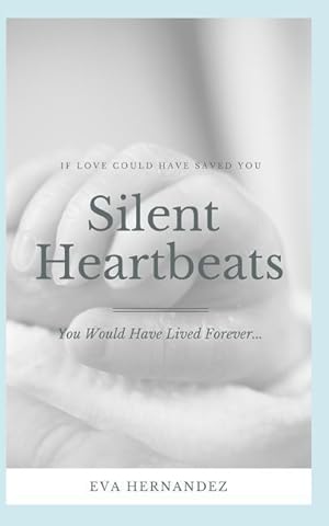 Bild des Verkufers fr Silent Heartbeats: If Love Could Have Saved You. You Would Have Lived Forever zum Verkauf von moluna