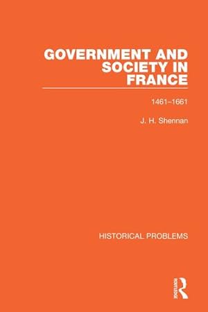 Seller image for Government and Society in France: 1461-1661 (Historical Problems) by Shennan, J. H. [Paperback ] for sale by booksXpress