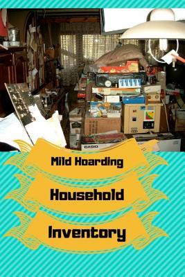 Bild des Verkufers fr Mild Hoarding Household Inventory: Use This Book to Begin Working Through Your Hoarding Tendencies. Create Sections to \ toss Out,\ to \ donate,\ and to zum Verkauf von moluna