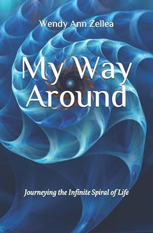 Imagen del vendedor de My Way Around: Journeying the Infinite Spiral of Life a la venta por moluna
