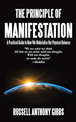 Bild des Verkufers fr The Principle of Manifestation: A Practical Guide to How We Materialize the Physical Universe zum Verkauf von moluna