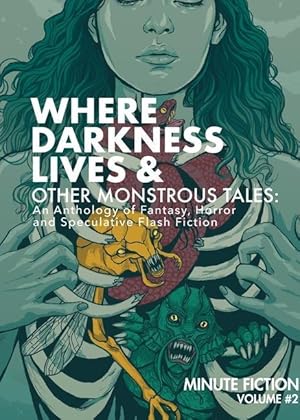 Immagine del venditore per Where Darkness Lives & Other Monstrous Tales: An Anthology of Fantasy, Horror, and Speculative Flash Fiction venduto da moluna