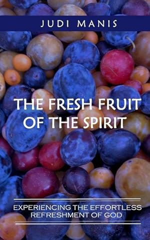 Imagen del vendedor de The Fresh Fruit of the Spirit (B&W version): Experiencing the Effortless Refreshment of God a la venta por moluna