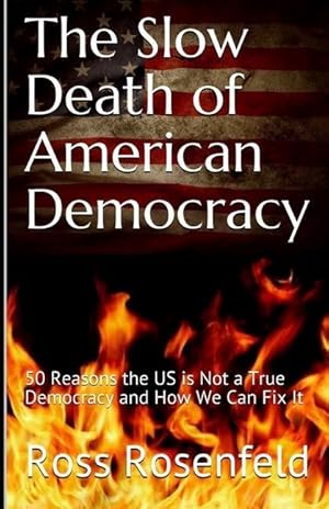 Imagen del vendedor de The Slow Death of American Democracy: 50 Reasons the US is Not a True Democracy and How We Can Fix It a la venta por moluna