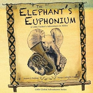 Bild des Verkufers fr The Elephant\ s Euphonium: A Little Tusker\ s Adventures in Africa zum Verkauf von moluna