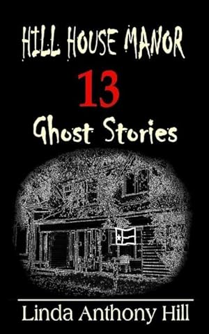 Seller image for Hill House Manor: 13 Ghost Stories for sale by moluna