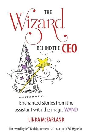 Bild des Verkufers fr The Wizard behind the CEO: Enchanted stories from the assistant with the magic WAND zum Verkauf von moluna