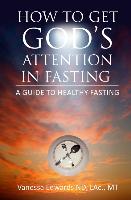 Bild des Verkufers fr How To Get God\ s Attention In Fasting: A Guide to Healthy Fasting zum Verkauf von moluna