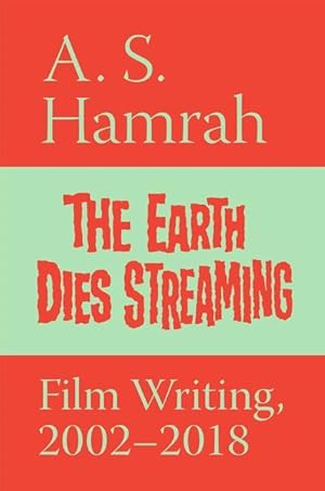 Bild des Verkufers fr The Earth Dies Streaming: Film Writing, 2002-2018 zum Verkauf von moluna
