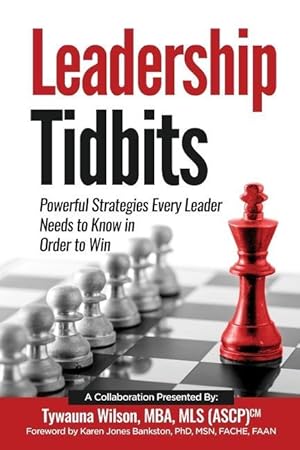 Bild des Verkufers fr Leadership Tidbits: Powerful Strategies Every Leader Needs to Know in Order to Win zum Verkauf von moluna