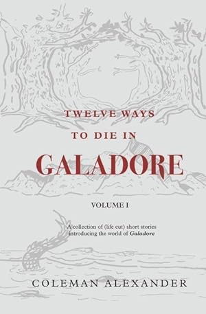 Bild des Verkufers fr Twelve Ways to Die in Galadore: Volume I: A collection of short stories introducing the world of Galadore. zum Verkauf von moluna
