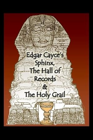 Bild des Verkufers fr Edgar Cayce\ s Sphinx, the Hall of Records & the Holy Grail zum Verkauf von moluna