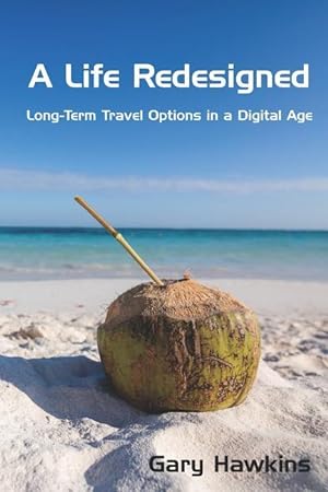 Bild des Verkufers fr A Life Redesigned: Long-Term Travel Options in a Digital Age zum Verkauf von moluna