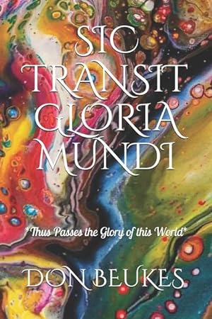 Bild des Verkufers fr Sic Transit Gloria Mundi: Thus Passes the Glory of the World zum Verkauf von moluna