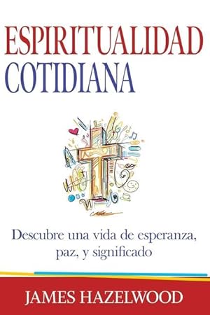 Seller image for Espiritualidad Cotidiana: Descubre una vida de esperanza, paz, y significado for sale by moluna