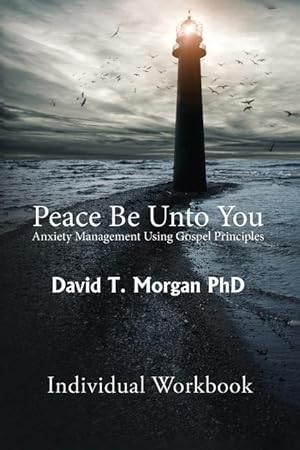 Bild des Verkufers fr Peace Be Unto You: Anxiety Management Using Gospel Principles: Individual Workbook zum Verkauf von moluna