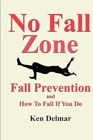 Seller image for No Fall Zone: Fall Prevention and How To Fall If You Do for sale by moluna