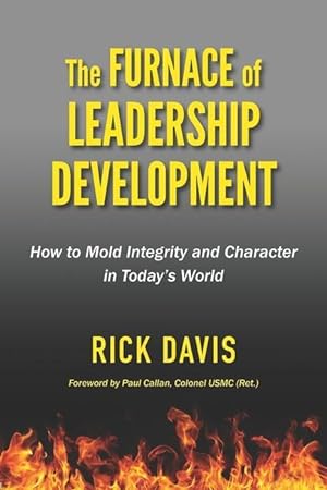 Bild des Verkufers fr The Furnace of Leadership Development: How to Mold Integrity and Character in Today\ s World zum Verkauf von moluna