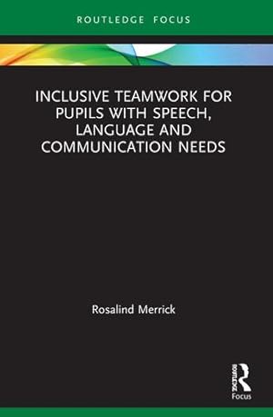 Immagine del venditore per Inclusive Teamwork for Pupils with Speech, Language and Communication Needs (Routledge Research in Special Educational Needs) by Merrick, Rosalind [Paperback ] venduto da booksXpress