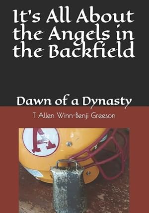 Imagen del vendedor de It\ s All About the Angels in the Backfield: Dawn of a Dynasty a la venta por moluna