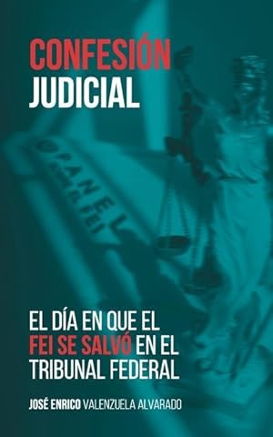 Bild des Verkufers fr Confesin judicial: El da en que el FEI se salv en el Tribunal Federal zum Verkauf von moluna