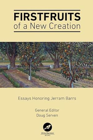 Seller image for Firstfruits of a New Creation: Essays in Honor of Jerram Barrs for sale by moluna