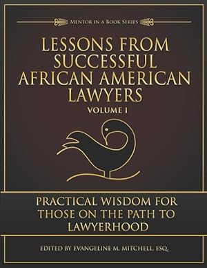 Bild des Verkufers fr Lessons from Successful African American Lawyers: Practical Wisdom for Those on the Path to Lawyerhood (Volume I) zum Verkauf von moluna